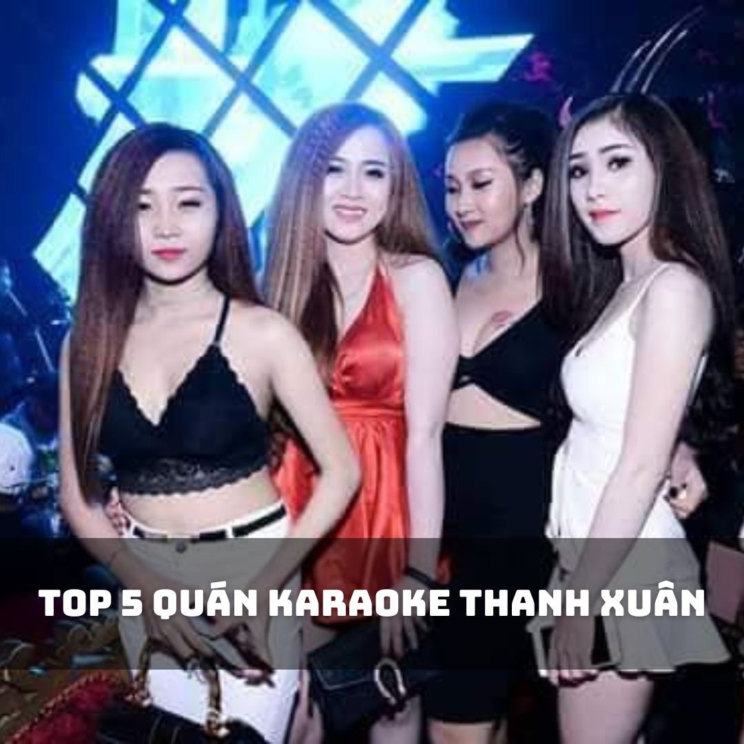 Top 7 Quán Karaoke Quận Thanh Xuân Hà Nội Không Thể Bỏ Lỡ 2025